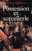Possession et sorcellerie au XVIIe siècle (eBook, ePUB) Possession et sorcellerie au XVIIe siècle (eBook, ePUB)