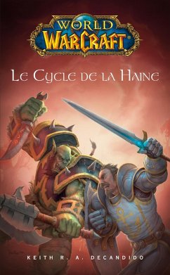 World of Warcraft - Le cycle de la haine (eBook, ePUB) - Decandido, Keith. R. A.