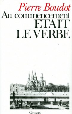 Au commencement était le verbe (eBook, ePUB) - Boudot, Pierre Au commencement était le verbe (eBook, ePUB) - Boudot, Pierre