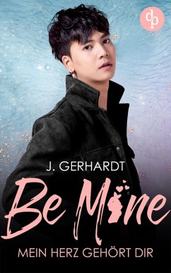 Be mine – Mein Herz gehört dir (eBook, ePUB) - Gerhardt, J.