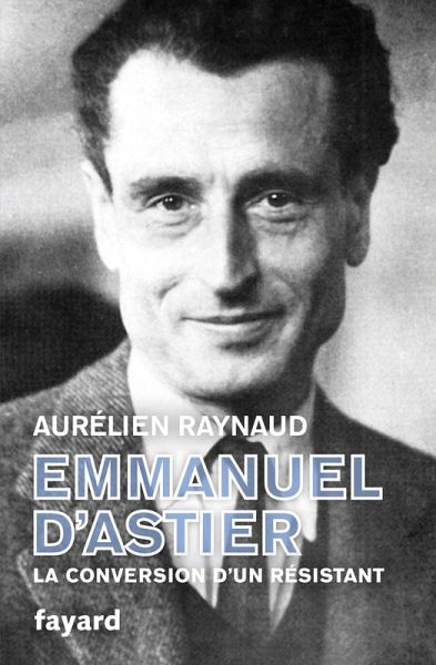 Emmanuel d'Astier, la conversion d'un résistant (eBook, ePUB)