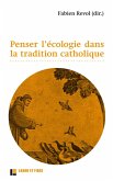 Penser l'écologie dans la tradition catholique (eBook, ePUB) Penser l'écologie dans la tradition catholique (eBook, ePUB)