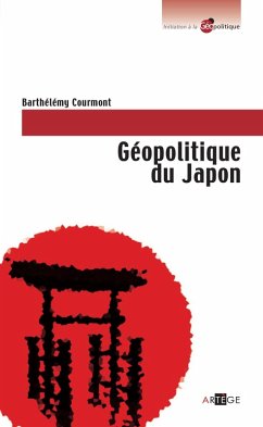 Géopolitique du Japon (eBook, ePUB) - Courmont, Barthélémy