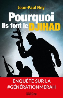 Pourquoi ils font le Djihad (eBook, ePUB) - Ney, Jean-Paul