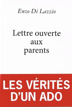 Lettre ouverte aux parents : les vérités d'un ado (eBook, ePUB) - Di Lazzio, Enzo