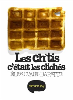 Les ch'tis c'était les clichés (eBook, ePUB) - Ovart-Baratte, Elise