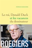 Le roi, Donald Duck et les vacances du dessinateur (eBook, ePUB) Le roi, Donald Duck et les vacances du dessinateur (eBook, ePUB)