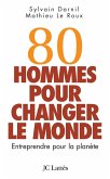 80 hommes pour changer le monde (eBook, ePUB) 80 hommes pour changer le monde (eBook, ePUB)