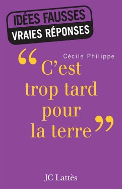 «c'est trop tard pour la terre» (eBook, ePUB) - Philippe, Cécile