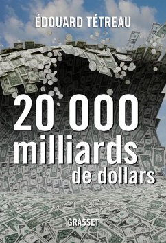 20000 milliards de dollars (eBook, ePUB) - Tétreau, Edouard