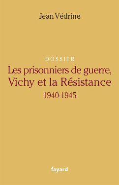 Les Prisonniers de guerre, Vichy et la Résistance (eBook, ePUB) - Védrine, Jean