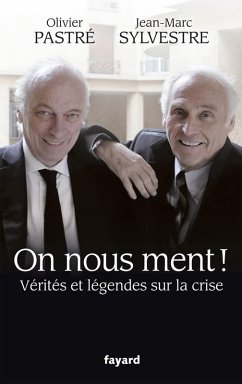 On nous ment ! Vérités et légendes sur la crise (eBook, ePUB) - Pastré, Olivier; Sylvestre, Jean-Marc