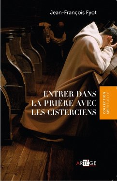 Entrer dans la prière avec les Cisterciens (eBook, ePUB) - Fyot, Jean-François