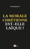 La morale chrétienne est-elle laïque ? (eBook, ePUB) La morale chrétienne est-elle laïque ? (eBook, ePUB)