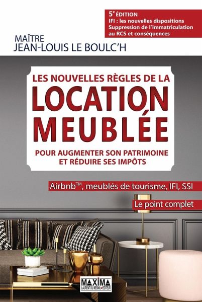 Les nouvelles règles de la location meublée pour augmenter son patrimoine et réduire ses impôts - 5e (eBook, ePUB)
