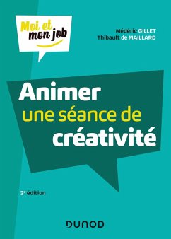 Animer une séance de créativité - 3e éd. (eBook, ePUB) - Gillet, Médéric; de Maillard, Thibault