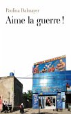 Aime la guerre ! (eBook, ePUB) Aime la guerre ! (eBook, ePUB)