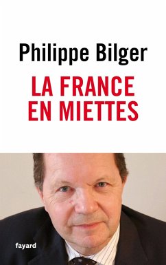 La France en miettes (eBook, ePUB) - Bilger, Philippe