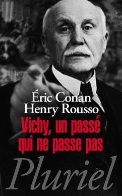 Vichy, un passé qui ne passe pas (eBook, ePUB) - Conan, Eric; Rousso, Henry