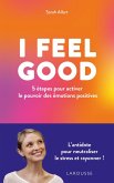 I FEEL GOOD : 5 étapes pour activer le pouvoir des émotions positives (eBook, ePUB)