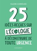 25 idées reçues sur l'écologie à déconstruire de toute urgence (eBook, ePUB)