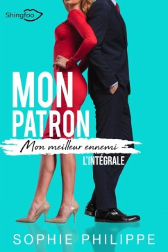 Mon Patron, Mon Meilleur Ennemi - L'Intégrale (eBook, ePUB) - Philippe, Sophie