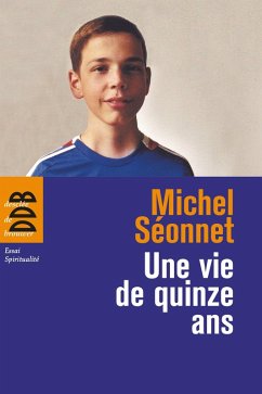 Une vie de quinze ans (eBook, ePUB) - Séonnet, Michel