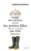 Guide des métiers pour les petites filles qui ne veulent pas finir princesses (eBook, ePUB)
