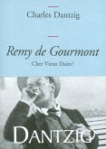 Remy de Gourmont, cher Vieux Daim! (eBook, ePUB) Remy de Gourmont, cher Vieux Daim! (eBook, ePUB)