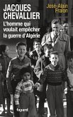 Jacques Chevallier, l'homme qui voulait empêcher la guerre d'Algérie (eBook, ePUB)