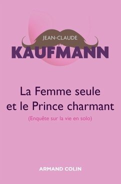 La femme seule et le Prince charmant - 3e édition (eBook, ePUB) - Kaufmann, Jean-Claude