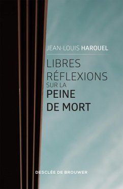 Libres réflexions sur la peine de mort (eBook, ePUB) - Harouel, Jean-Louis