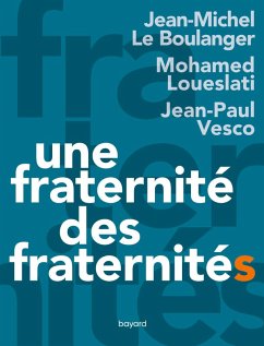 Une fraternité, des fraternités (eBook, ePUB) - Le Boulanger, Jean-Michel; Loueslati, Mohamed; Vesco, Jean-Paul