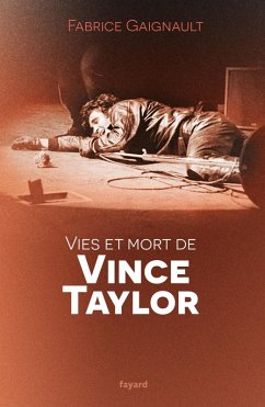 Vies et mort de Vince Taylor (eBook, ePUB) - Gaignault, Fabrice