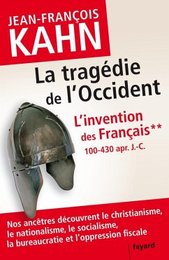 L'Invention des français 2 La tragédie de l'Occident (eBook, ePUB) - Kahn, Jean-François