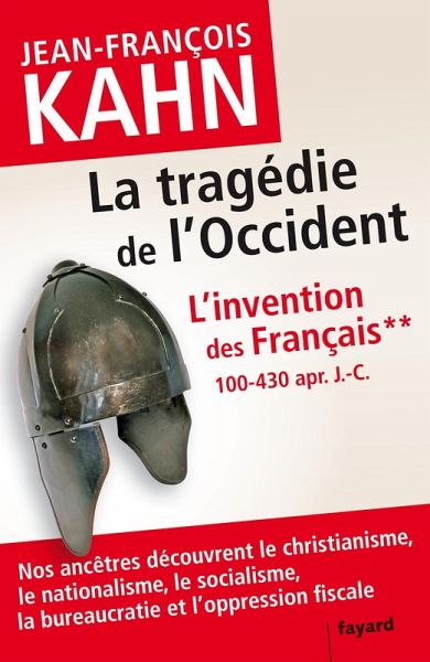 L'Invention des français 2 La tragédie de l'Occident (eBook, ePUB) L'Invention des français 2 La tragédie de l'Occident (eBook, ePUB)