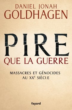 Pire que la guerre (eBook, ePUB) - Goldhagen, Daniel Jonah