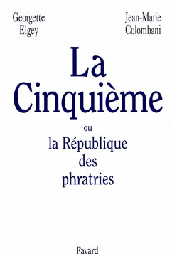 La Cinquième ou la République des phratries (eBook, ePUB) - Colombani, Jean-Marie; Elgey, Georgette