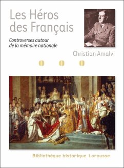 Les Héros des Français - controverses autour de la mémoire nationale (eBook, ePUB) - Amalvi, Christian