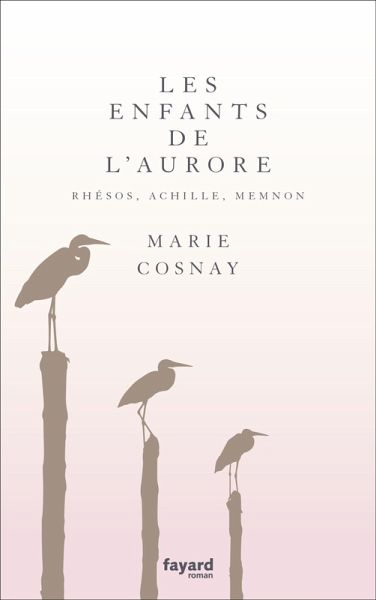 Les Enfants de l'aurore. Rhésos, Achille, Memnon (eBook, ePUB) Les Enfants de l'aurore. Rhésos, Achille, Memnon (eBook, ePUB)