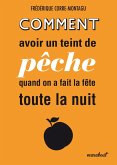 Comment avoir un teint de pêche quand on a fait la fête toute la nuit (eBook, ePUB)