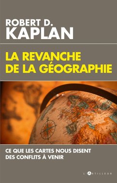 La Revanche de la géographie (eBook, ePUB) - Kaplan, Robert D.