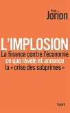 L'implosion. La finance contre l'économie : ce que révèle et annonce la «crise des subprimes» (eBook, ePUB)