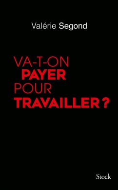 Va-t-on payer pour travailler ? (eBook, ePUB) - Segond, Valérie