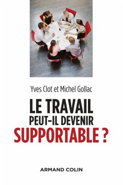Le travail peut-il devenir supportable ? - 2e éd. (eBook, ePUB) - Clot, Yves; Gollac, Michel