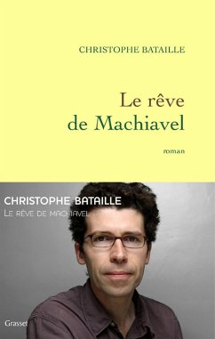 Le rêve de Machiavel (eBook, ePUB) - Bataille, Christophe
