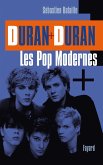 Duran Duran: Les Pop modernes (eBook, ePUB) Duran Duran: Les Pop modernes (eBook, ePUB)