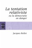 La tentation relativiste ou la démocratie en danger (eBook, ePUB) La tentation relativiste ou la démocratie en danger (eBook, ePUB)