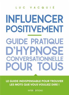 Cover Influencer positivement - Guide pratique d'hypnose conversationnelle pour tous (eBook, ePUB)