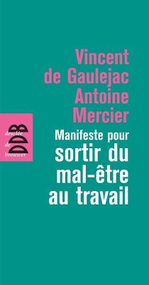 Manifeste pour sortir du mal-être au travail (eBook, ePUB) - de Gaulejac, Vincent; Mercier, Antoine